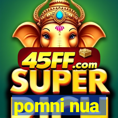 pomni nua
